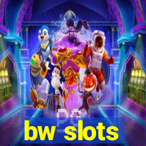 bw slots